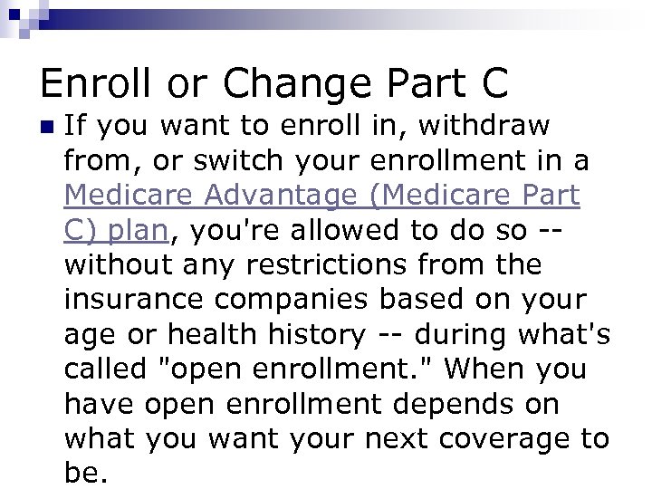 Enroll or Change Part C n If you want to enroll in, withdraw from,