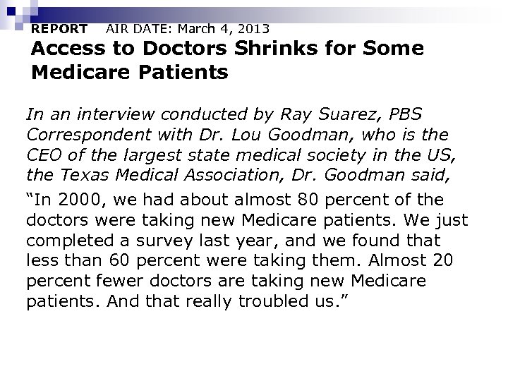REPORT AIR DATE: March 4, 2013 Access to Doctors Shrinks for Some Medicare Patients