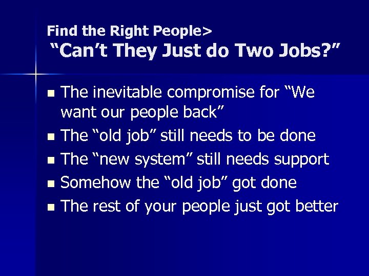 Find the Right People> “Can’t They Just do Two Jobs? ” The inevitable compromise