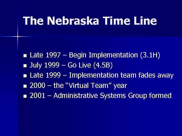 The Nebraska Time Line n n n Late 1997 – Begin Implementation (3. 1