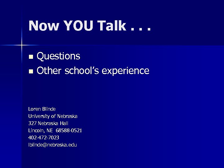 Now YOU Talk. . . Questions n Other school’s experience n Loren Blinde University