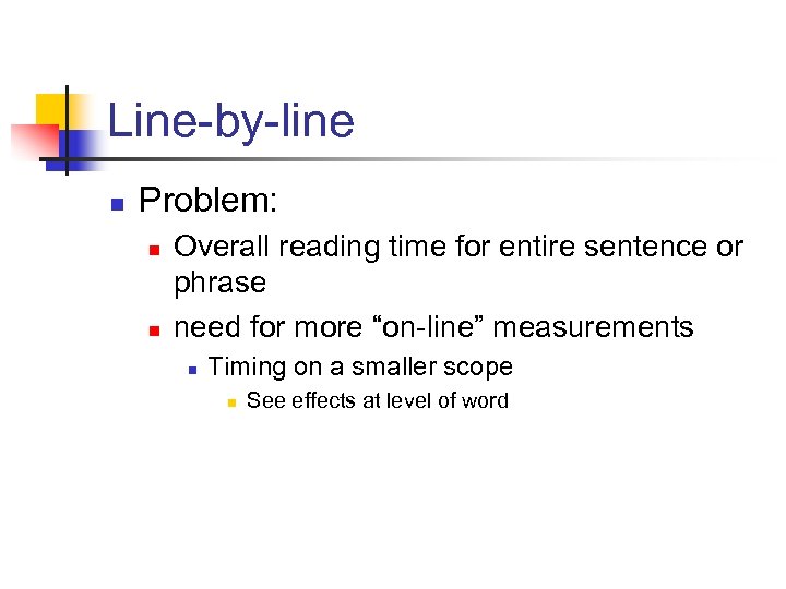 Line-by-line n Problem: n n Overall reading time for entire sentence or phrase need