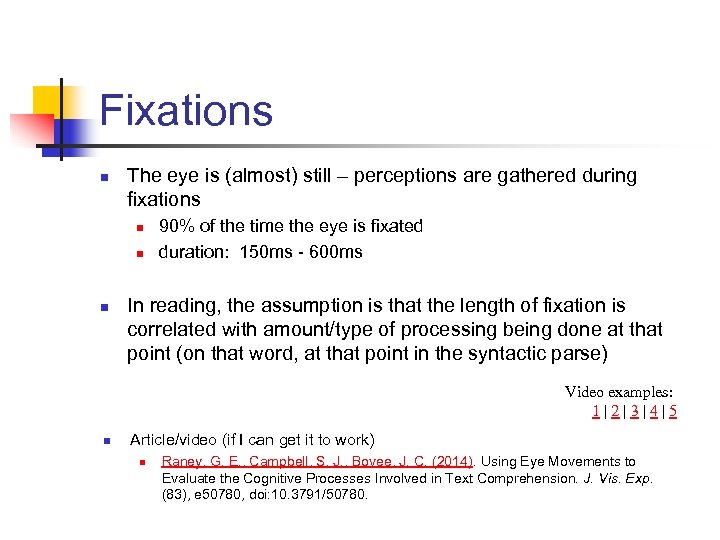 Fixations n The eye is (almost) still – perceptions are gathered during fixations n