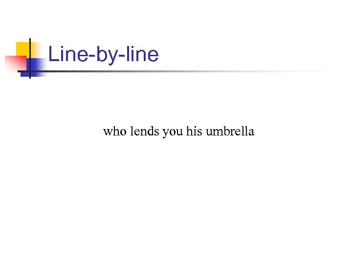 Line-by-line who lends you his umbrella 