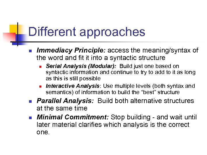 Different approaches n Immediacy Principle: access the meaning/syntax of the word and fit it