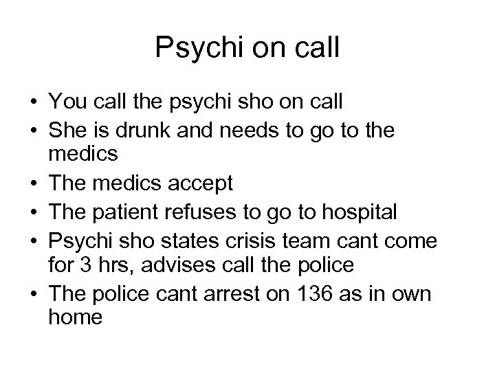 Psychi on call • You call the psychi sho on call • She is