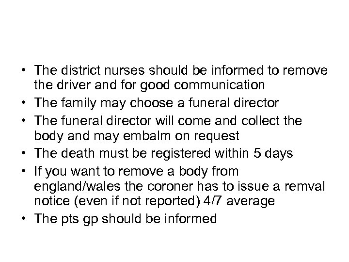  • The district nurses should be informed to remove the driver and for