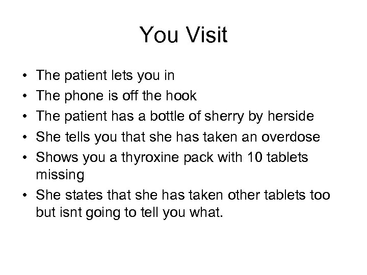 You Visit • • • The patient lets you in The phone is off