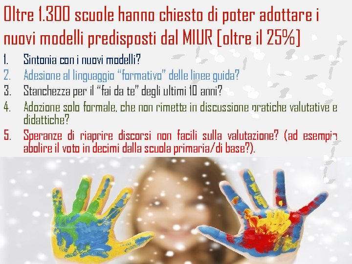 Oltre 1. 300 scuole hanno chiesto di poter adottare i nuovi modelli predisposti dal