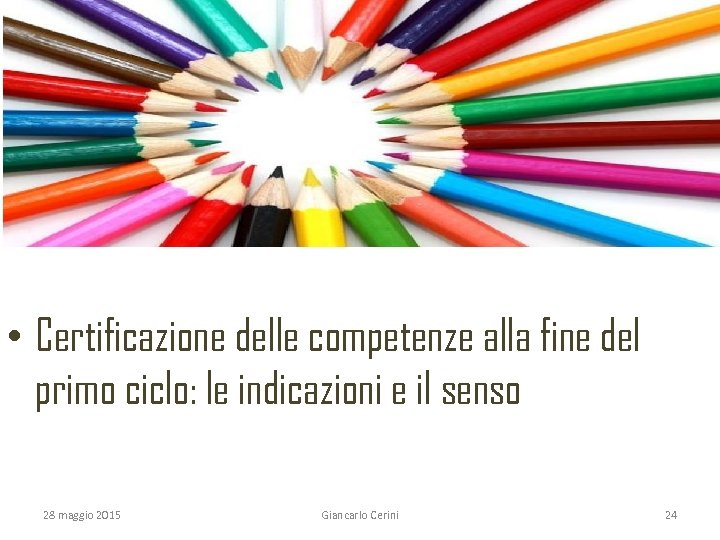  • Certificazione delle competenze alla fine del primo ciclo: le indicazioni e il
