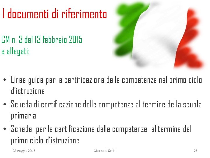 I documenti di riferimento CM n. 3 del 13 febbraio 2015 e allegati: •