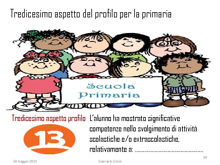 Tredicesimo aspetto del profilo per la primaria Tredicesimo aspetto profilo L’alunno ha mostrato significative