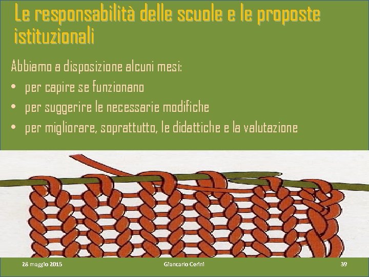 Le responsabilità delle scuole e le proposte istituzionali Abbiamo a disposizione alcuni mesi: •