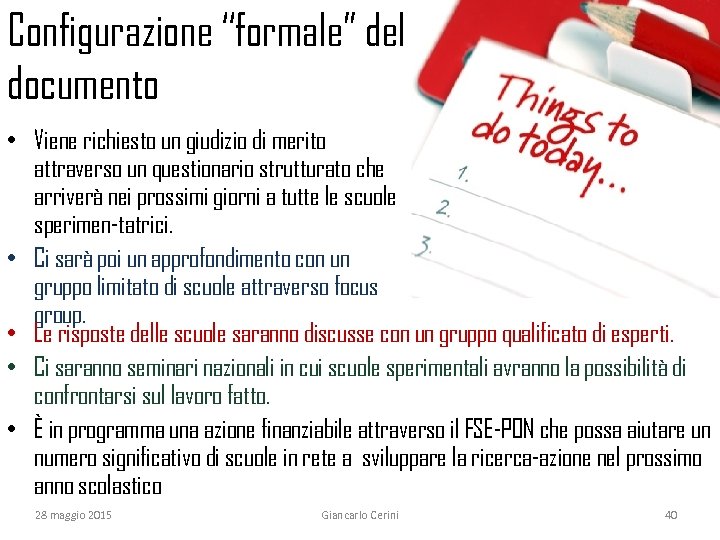 Configurazione “formale” del documento • Viene richiesto un giudizio di merito attraverso un questionario