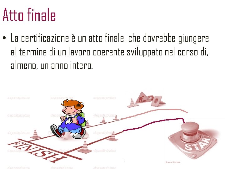 Atto finale • La certificazione è un atto finale, che dovrebbe giungere al termine