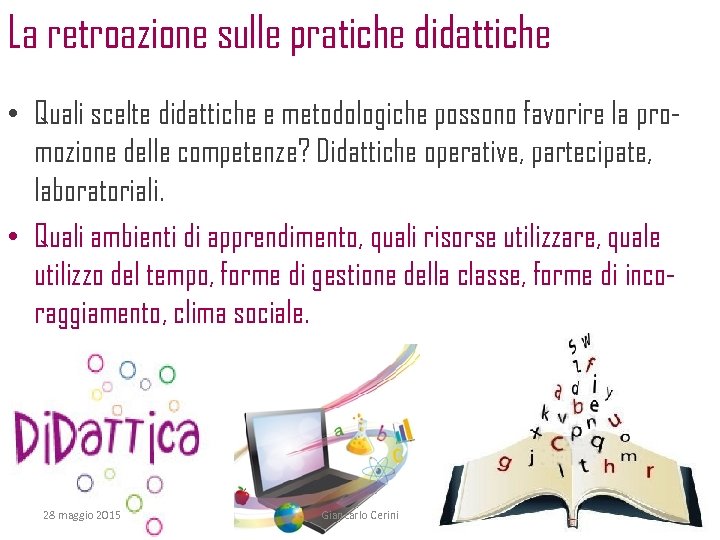 La retroazione sulle pratiche didattiche • Quali scelte didattiche e metodologiche possono favorire la