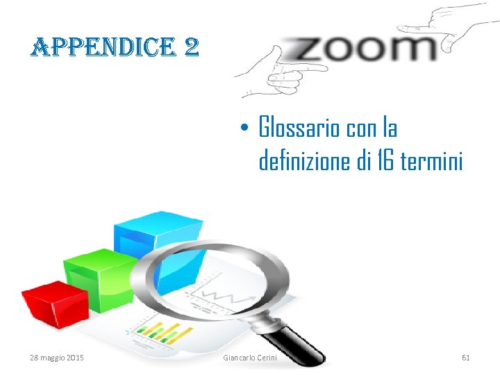 Appendice 2 • Glossario con la definizione di 16 termini 28 maggio 2015 Giancarlo