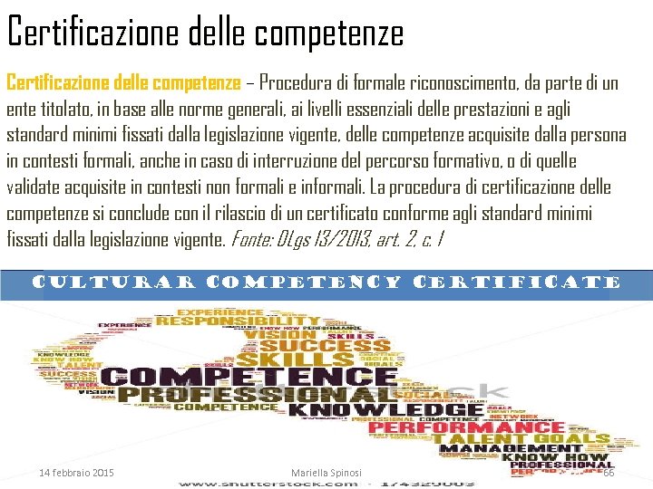 Certificazione delle competenze – Procedura di formale riconoscimento, da parte di un ente titolato,