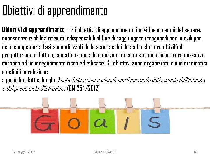 Obiettivi di apprendimento – Gli obiettivi di apprendimento individuano campi del sapere, conoscenze e
