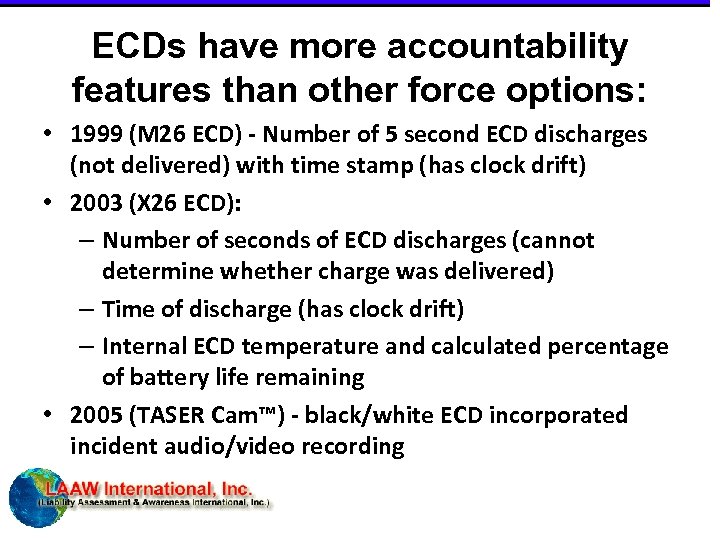 ECDs have more accountability features than other force options: • 1999 (M 26 ECD)