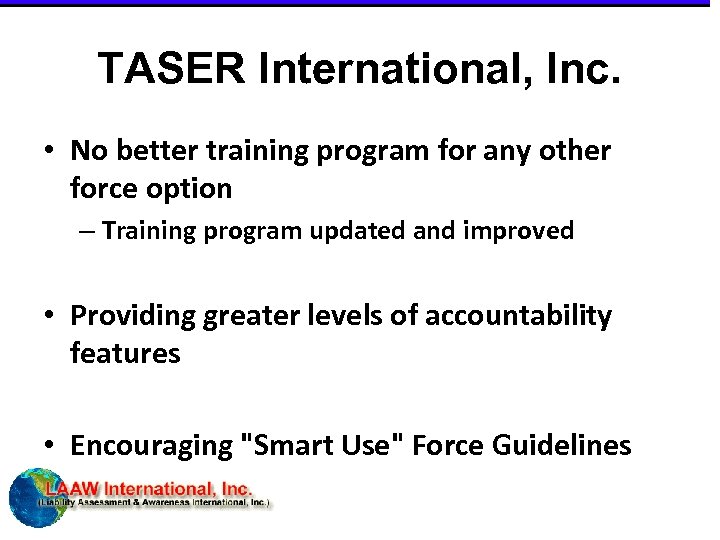 TASER International, Inc. • No better training program for any other force option –