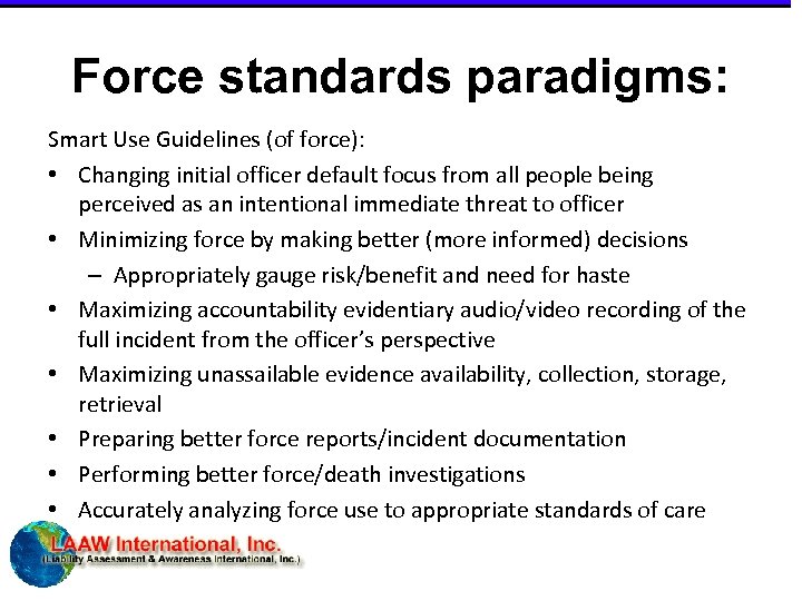 Force standards paradigms: Smart Use Guidelines (of force): • Changing initial officer default focus