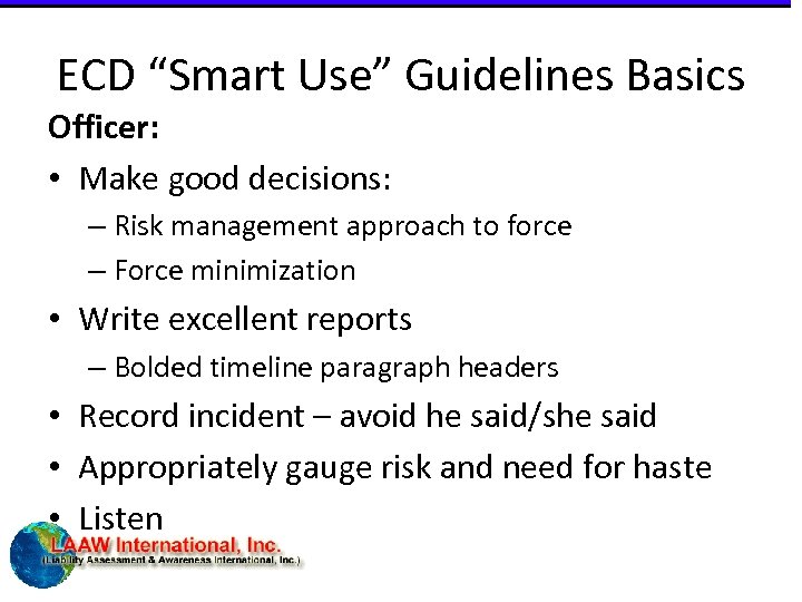 ECD “Smart Use” Guidelines Basics Officer: • Make good decisions: – Risk management approach