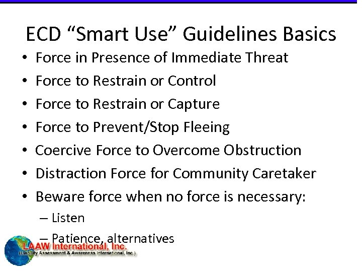 ECD “Smart Use” Guidelines Basics • • Force in Presence of Immediate Threat Force