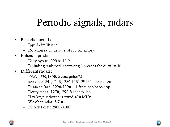 Periodic signals, radars • Periodic signals – Ipps 1 -3 millisecs – Rotation rates