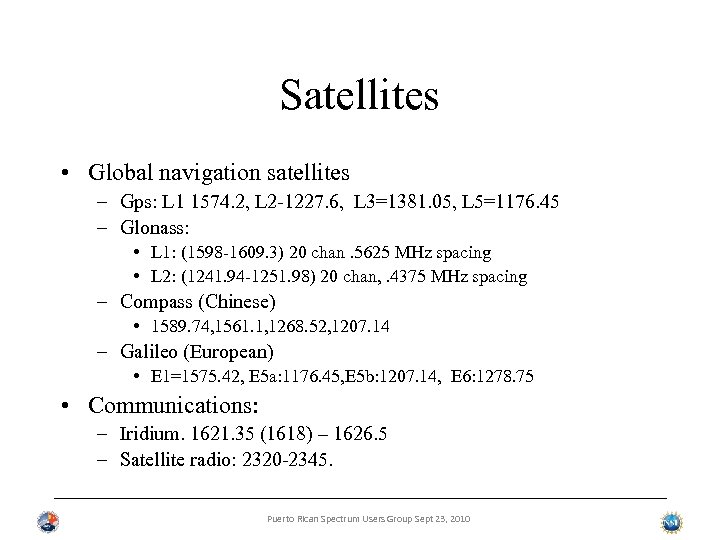 Satellites • Global navigation satellites – Gps: L 1 1574. 2, L 2 -1227.