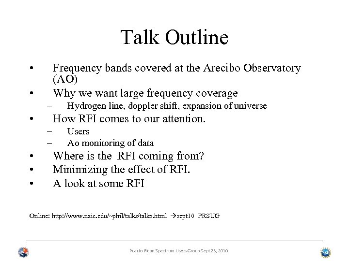 Talk Outline • Frequency bands covered at the Arecibo Observatory (AO) Why we want