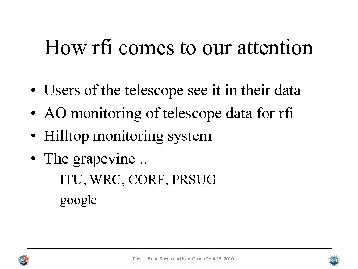 How rfi comes to our attention • • Users of the telescope see it