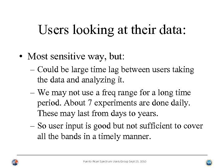 Users looking at their data: • Most sensitive way, but: – Could be large