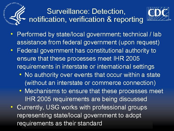 Surveillance: Detection, notification, verification & reporting • Performed by state/local government; technical / lab