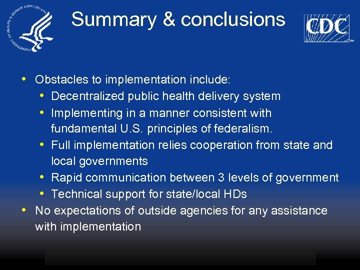 Summary & conclusions • Obstacles to implementation include: • Decentralized public health delivery system