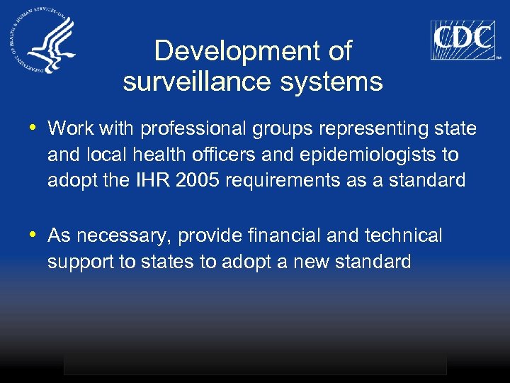 Development of surveillance systems • Work with professional groups representing state and local health
