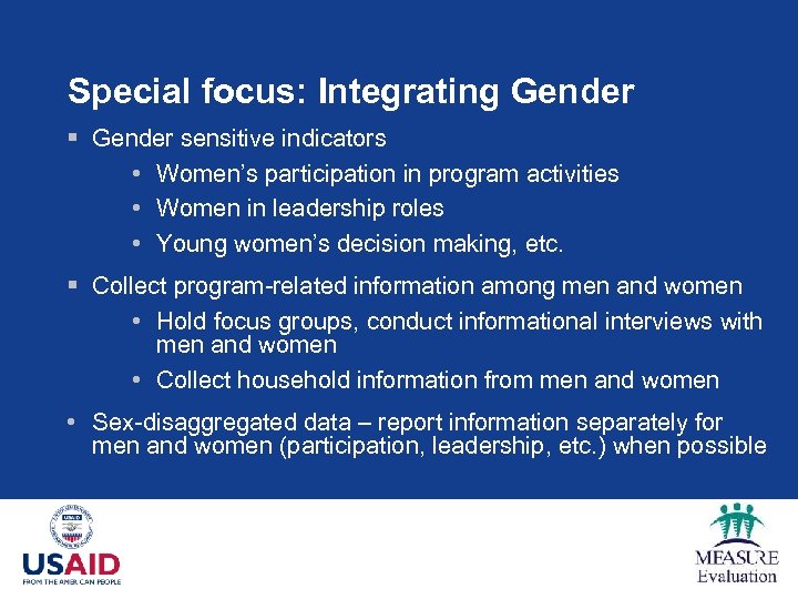 Special focus: Integrating Gender § Gender sensitive indicators • Women’s participation in program activities