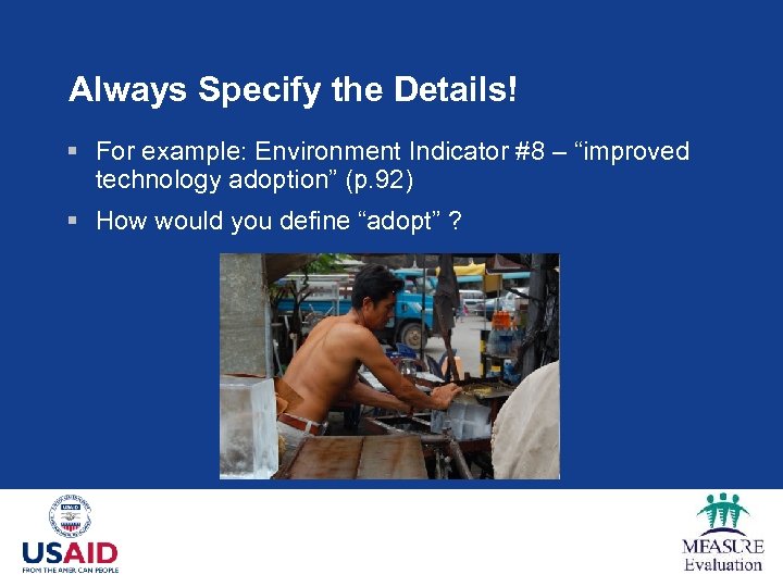Always Specify the Details! § For example: Environment Indicator #8 – “improved technology adoption”