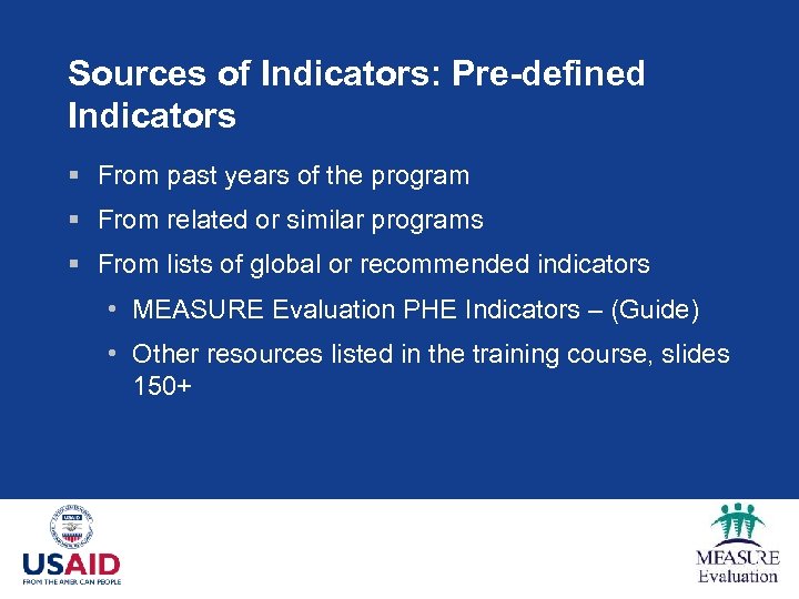 Sources of Indicators: Pre-defined Indicators § From past years of the program § From