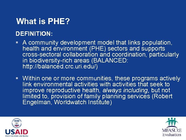 What is PHE? DEFINITION: § A community development model that links population, health and