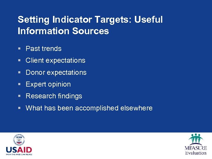 Setting Indicator Targets: Useful Information Sources § Past trends § Client expectations § Donor