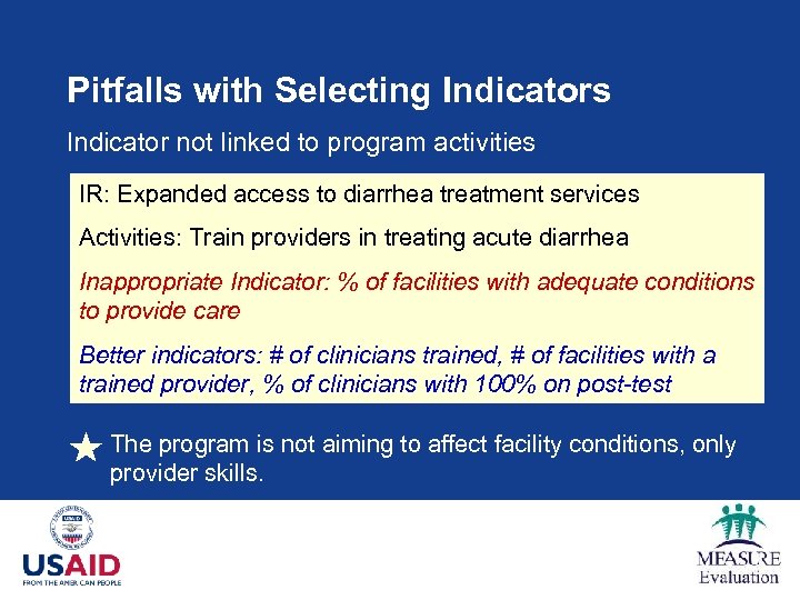Pitfalls with Selecting Indicators Indicator not linked to program activities IR: Expanded access to
