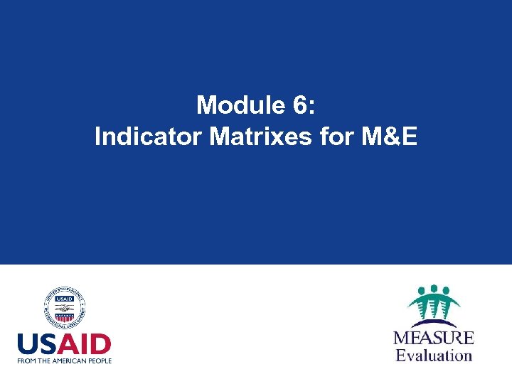 Module 6: Indicator Matrixes for M&E 