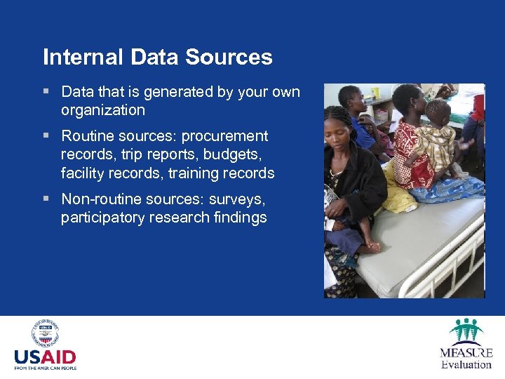 Internal Data Sources § Data that is generated by your own organization § Routine