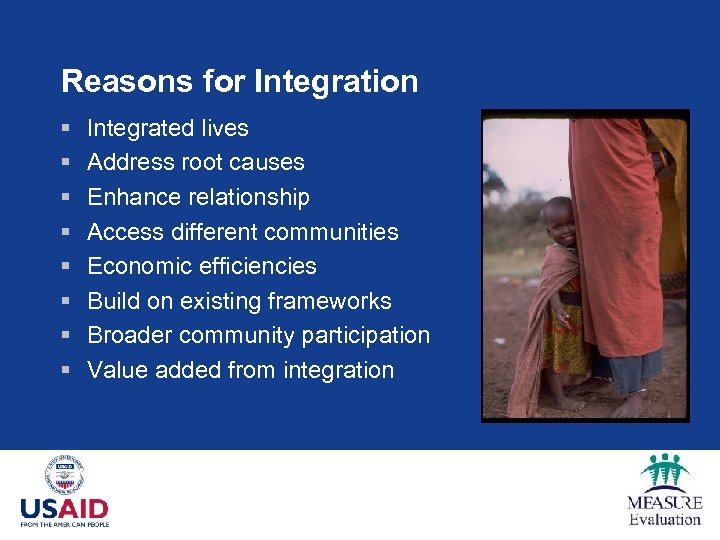 Reasons for Integration § § § § Integrated lives Address root causes Enhance relationship