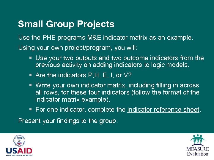Small Group Projects Use the PHE programs M&E indicator matrix as an example. Using
