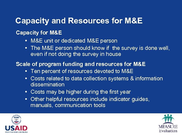 Capacity and Resources for M&E Capacity for M&E • M&E unit or dedicated M&E