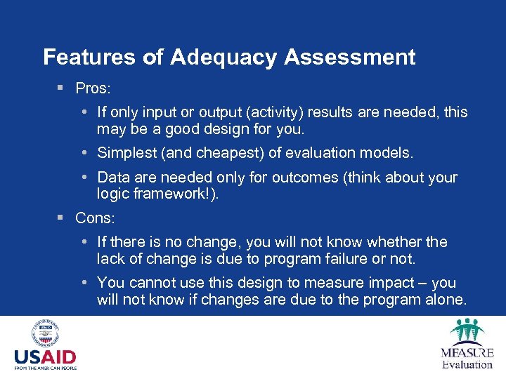 Features of Adequacy Assessment § Pros: • If only input or output (activity) results