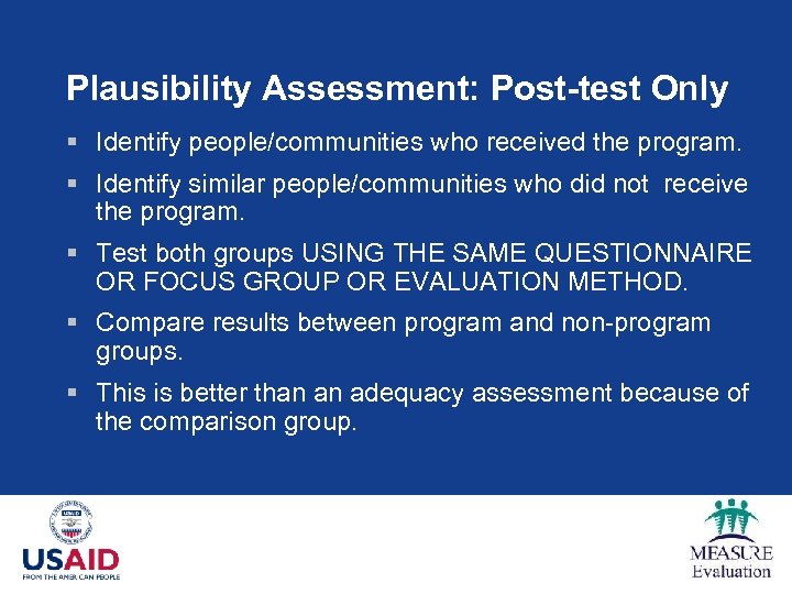 Plausibility Assessment: Post-test Only § Identify people/communities who received the program. § Identify similar