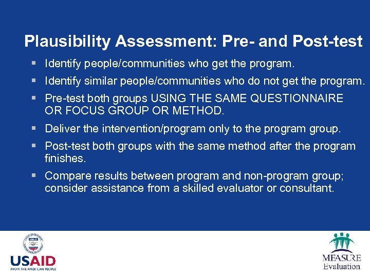 Plausibility Assessment: Pre- and Post-test § Identify people/communities who get the program. § Identify